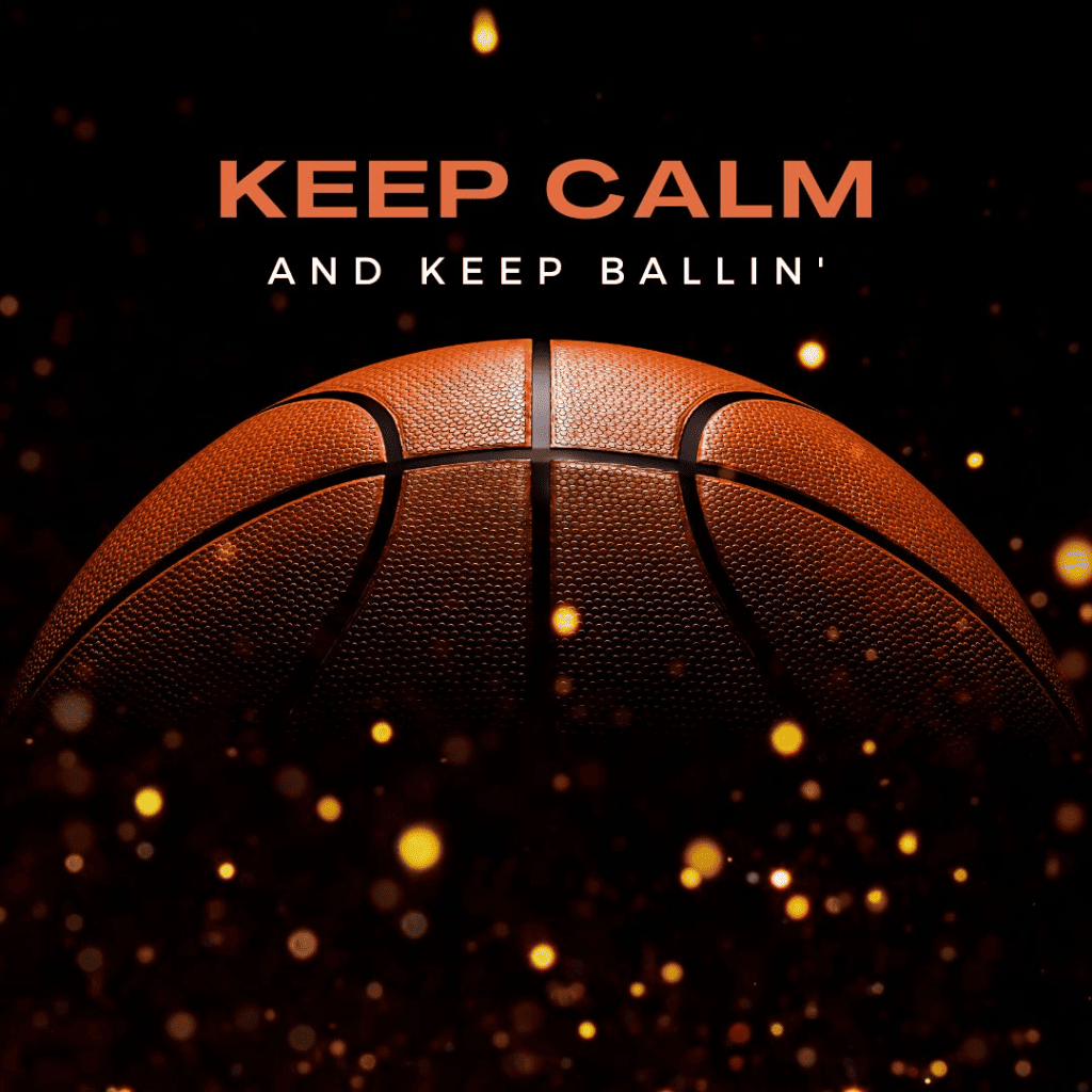 basketball captions for Instagram: keep calm and keep ballin'