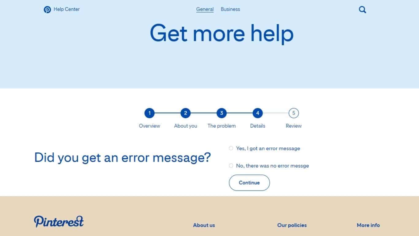 Pinterest help center: asking the question "Did you get an error message"