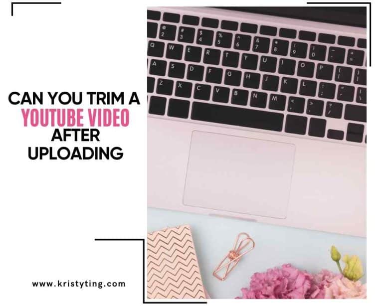 Can You Trim A YouTube Video After Uploading? Easy StepByStep